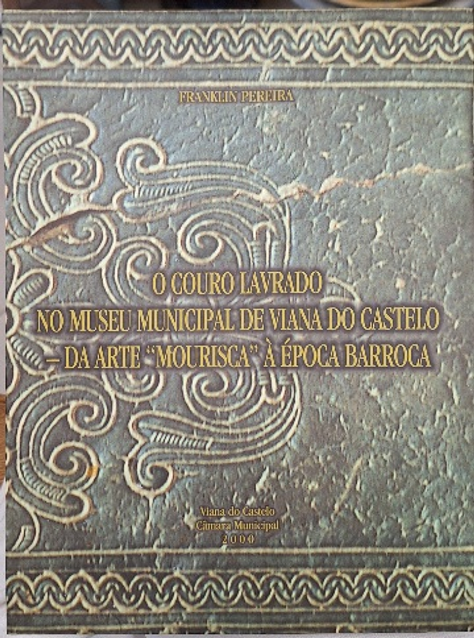 Livro,  O Couro Lavrado no Museu Municipal de Viana do Castelo  1
