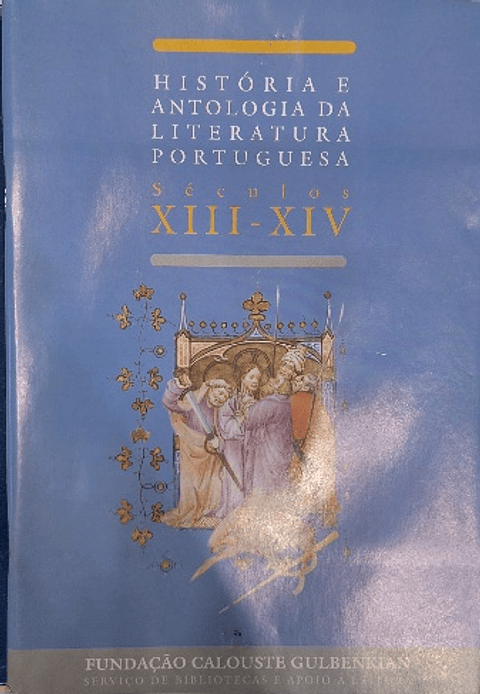 Livro, "História e Antologia da Literatura Portuguesa: Séculos XIII-XIV"