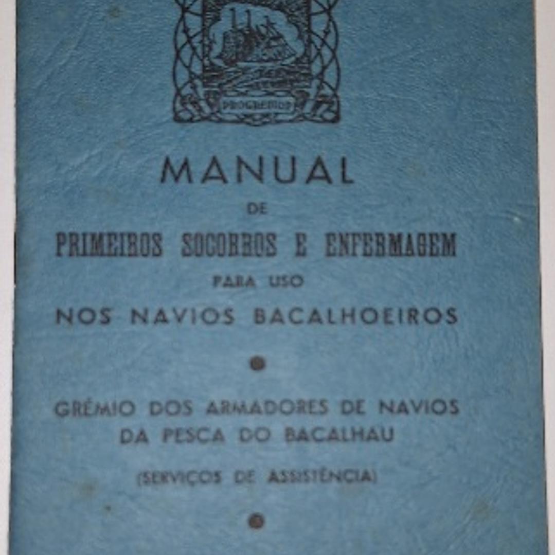 Manual de Primeiros Socorros e Enfermagem para uso nos Navios Bacalhoeiros 1