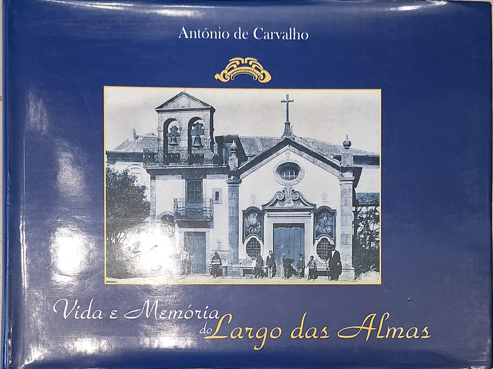 Livro,  Vida e Memória do Largo das Almas, António de Carvalho - Viana do Castelo  1