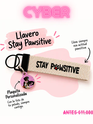 CYBER LLAVERO STAY PAWSITIVE + 1 PLACA PERSONALIZADA
