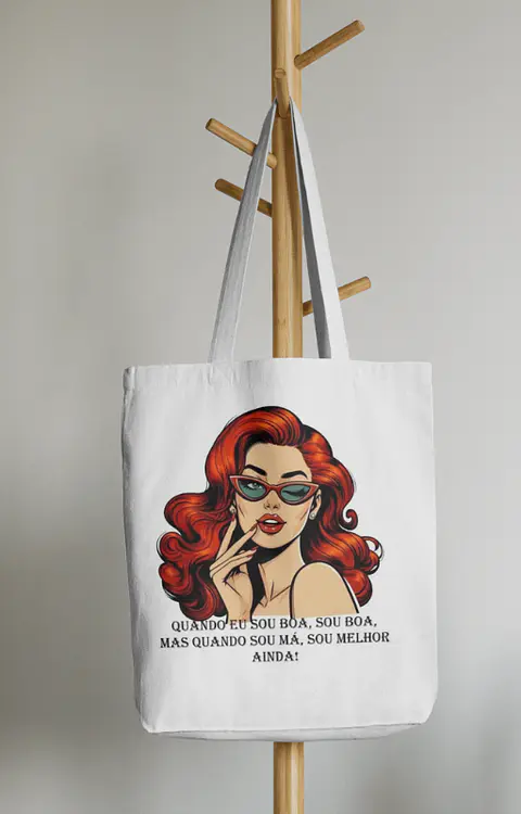Tote-Bag "Quando eu sou boa, sou boa, mas quando sou má, sou melhor ainda!"