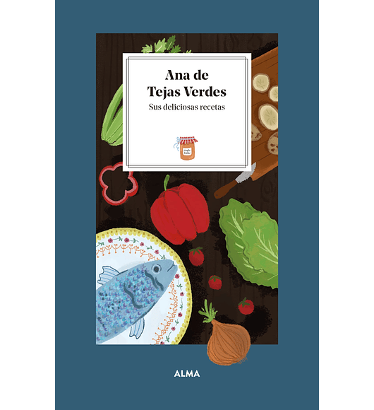 ANA DE TEJAS VERDES - SUS DELICIOSAS RECETAS