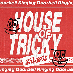 XIKERS - HOUSE OF TRICKY: DOORBELL RINGING