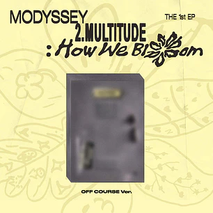 [PREVENTA] MODYSSEY - 2.Multitude How We Bloom (OFF COURSE Version)