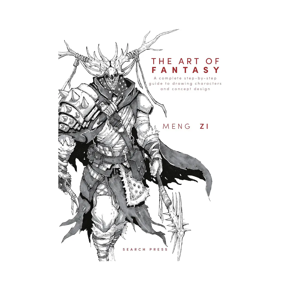 The Art of Fantasy : A Complete Step-by-Step Guide to Dra...