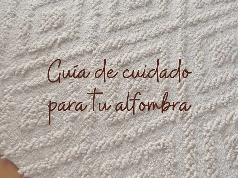 8 Claves para Cuidar tus Alfombras y Prolongar su Vida Útil