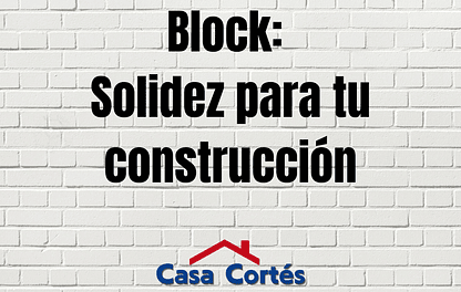 El block ligero o pesado: solidez para tu construcción.