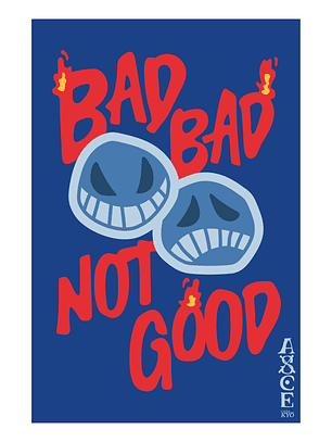Print Bad Bad Not Good- ONE PIECE (30x45 cm)