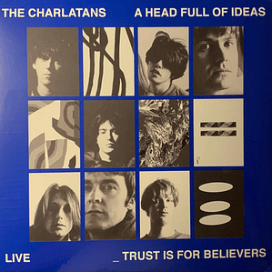 The Charlatans – A Head Full Of Ideas / Live _ Trust Is For Believers