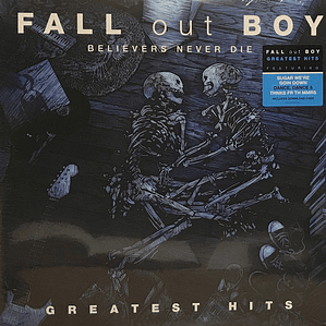 Fall Out Boy – Believers Never Die - Greatest Hits