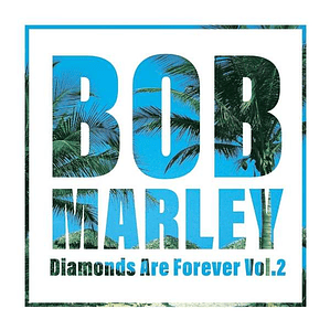 Bob Marley – Diamonds Are Forever vol.2