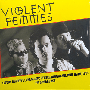 Violent Femmes – Live At Buckeye Lake Music Center Hebron,Oh, June 09th, 1991 Fm Broadcast