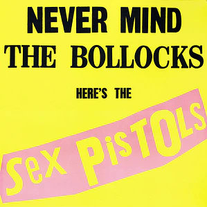Sex Pistols – Never Mind The Bollocks Here's The Sex Pistols