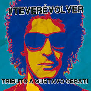 Tributo A Gustavo Cerati – #TEVERÉVOLVER