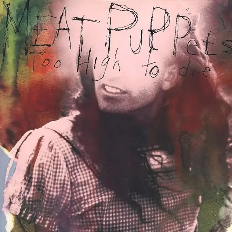 Meat Puppets – Too High To Die 1
