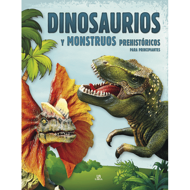 Dinosaurios y Monstruos Prehistoricos para Principiantes 