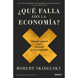 ¿Que Falla Con La Economia?: Manual Urgente Para Combatir La Incertidumbre