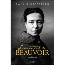 Convertirse En Beauvoir : Una Biografia (Simone De Beauvoir)