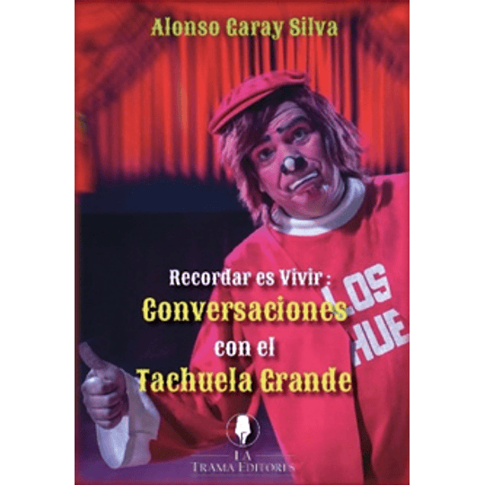 Recordar Es Vivir: Conversaciones Con El Tachuela Grande (Tachuela)