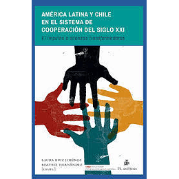 America Latina Y Chile En El Sistema De Cooperacion Del Siglo Xxi