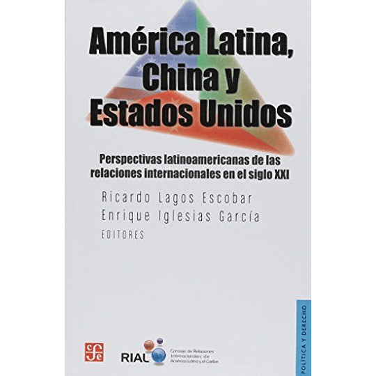 America Latina, China Y Estados Unidos. Perspectivas Latinoamericanas De Las Relaciones