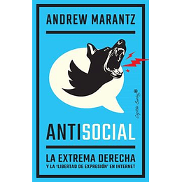 Antisocial : La Extrema Derecha Y La Libertad De Expresion En Internet