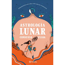 Astrologia Lunar : Herramientas Estelares Para Brujas Poderosas