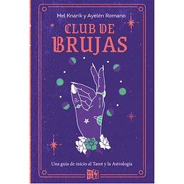 Club De Brujas : Una Guia De Inicio Al Tarot Y Las Astrologia