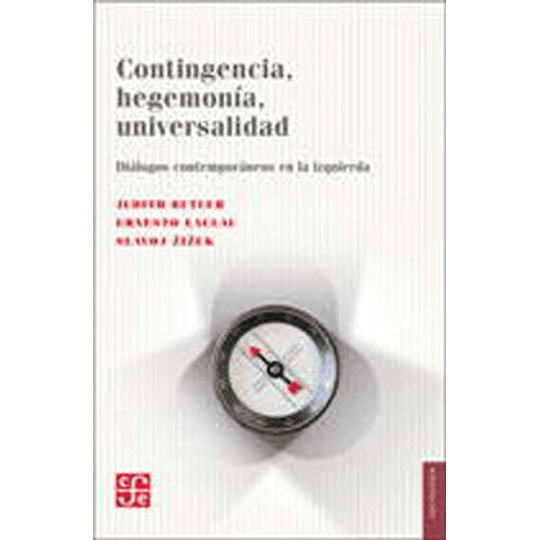 Contingencia, Hegemonia, Universalidad . Dialogos Contemporaneos En La Izquierda