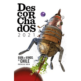 Descorchados 2021 : Guia De Vinos De Chile