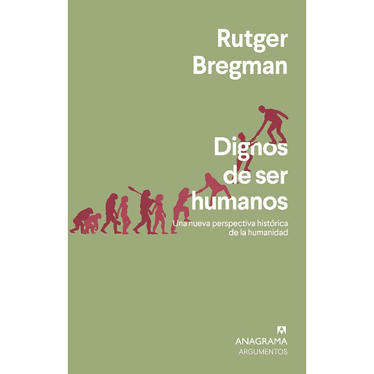 Dignos De Ser Humanos. Una Nueva Perspectiva Historica De La Humanidad