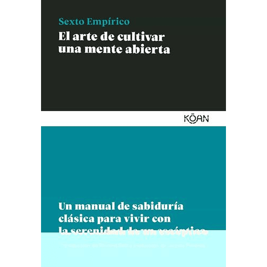 El Arte De Cultivar Una Mente Abierta: Un Manual De Sabiduría Clasica Para Vivir Con La Serenidad De Un Esceptico (Sr) 