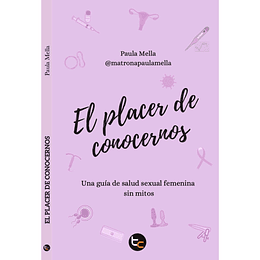 El Placer De Conocernos, Una Guia De Salud Sexual Femenina Sin Mitos