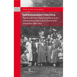 Empresariado Y Politica : Estudio Sobre Las Relaciones Politicas De Los Empresarios Germanos En La