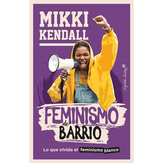 Feminismo De Barrio: Lo Que Olvida El Feminismo Blanco