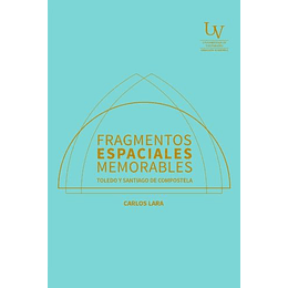 Fragmentos Espaciales Memorables Toledo Y Santiago De Compostela