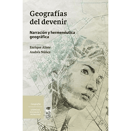 Geografias Del Devenir : Narracion Y Hermeneutica Geografica