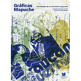 Graficas Mapuche: Visualidades De Un Movimiento 1935-2018