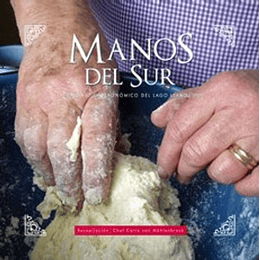 Manos Del Sur : Patrimonio Gastronomico Del Lago Llanquihue