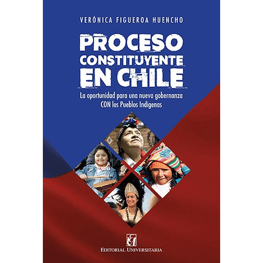 Proceso Constituyente En Chile : La Oportunidad Para Una Nueva Gobernanza Con Los Pueblos Indigenas