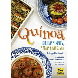 Quinoa : Recetas Simples, Sanas Y Sabrosas