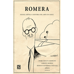 Romera : Exilio, Critica E Historia Del Arte En Chile