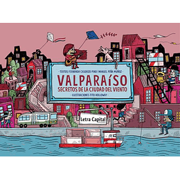 Valparaiso : Secretos De La Ciudad Del Viento