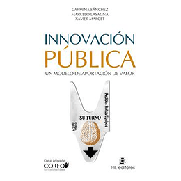 Innovacion Publica : Un Modelo De Aportacion De Valor