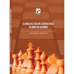 Carlos Silva Sanchez. 50 Años De Ajedrez