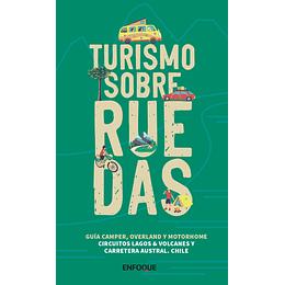 Turismo Sobre Ruedas : Sur De Chile 2022 (Regiones De La Araucania, Los Rios, Los Lagos Y Aysen)