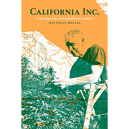 California Inc : Una Temporada En La Industria Del Cannabis