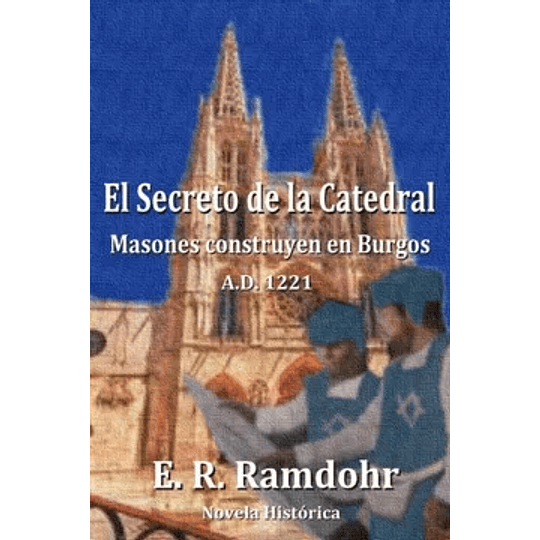 El Secreto De La Catedral : Masones Construyen En Burgos