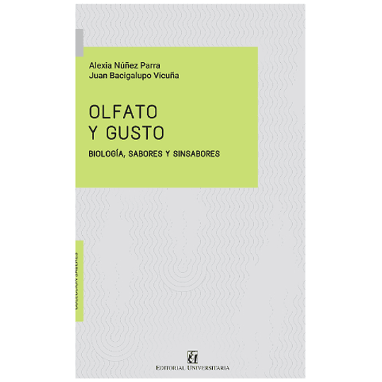 Olfato Y Gusto : Biologia, Sabores Y Sinsabores